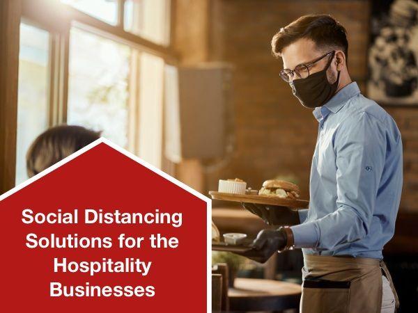 Social Distancing Solutions for the Hospitality Businesses